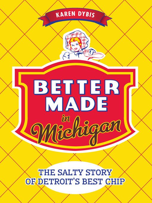 Title details for Better Made in Michigan by Karen Dybis - Available